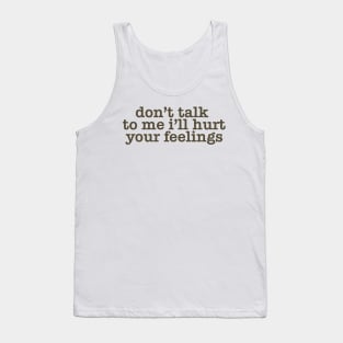 Don't Talk To Me I'll Hurt Your Feelings, Y2K Style Crewneck Tank Top